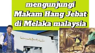 Mengunjungi Makam Hang Jebat di Melaka Malaysia