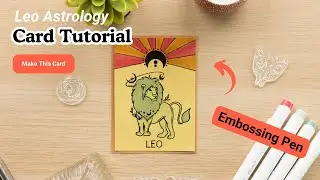 Astrology Leo Card Tutorial | Embossing Powder and Markers