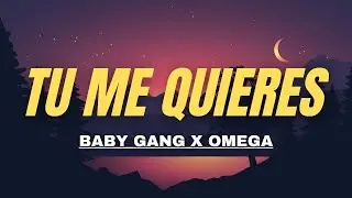 TU ME QUIERES - Baby Gang x Omega ( TESTO/LYRICS )