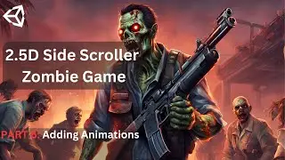 How to create 2.5D Side Scroller Zombie game in UNITY- [PART6] Adding Animations