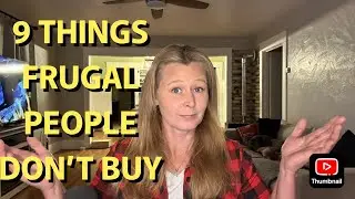 9 THINGS FRUGAL PEOPLE DON'T BUY