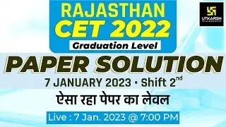 Rajasthan CET Exam Paper Solution | Rajasthan CET Exam Answer Key | 7 Jan. Shift 2 | Utkarsh Classes