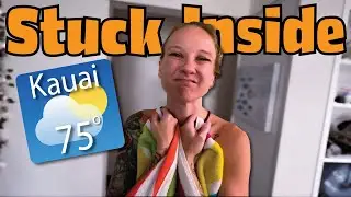 Stuck Inside in Hawaii! (We PLANNED for this?)