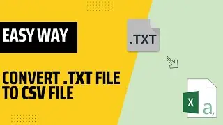 How to Convert a Text File to CSV File | Easy Way | Step by Step | Tips