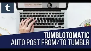 Tumblomatic Automatic Post Generator And Tumblr Auto Poster