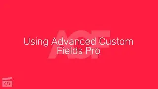 Using Advanced Custom Fields Pro, Part 18: Creating Partial Files for Our Custom Fields