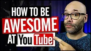 How To Get Better At YouTube and Making YouTube Videos