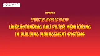 Optimizing Indoor Air Quality: Understanding AHU Filter Monitoring in Building Management Systems