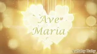 ✰ 3 HOURS ✰ AVE MARIA Lullaby ♫ Baby Sleep Music ♫ Ave Maria Schubert ♫ Lullabies for Babies