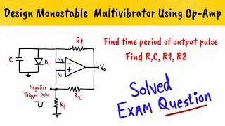 NUMERICALS - Design monostable multivibrator using Opamp - Solved Exam Questions