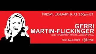 #93: CXO-Talk with Gerri Martin-Flickinger, CIO, Adobe Systems