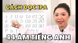 CÁCH ĐỌC 44 KÝ TỰ  PHIÊN ÂM QUỐC TẾ IPA CHUẨN NHẤT | Miss Lan