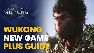 Black Myth Wukong - How New Game Plus Works (NG+ Guide)