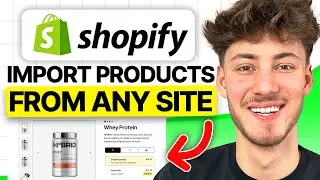 How To Import Products from Any Site to Shopify (2024 Updated Tutorial)