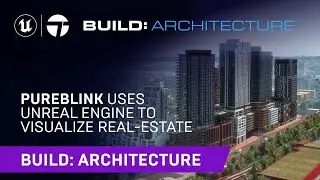 Pureblink Uses Unreal Engine to Visualize Real-Estate | Build: Architecture 2021