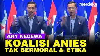 Kecewa Berat, AHY Blak blakan Tuding Koalisi Anies Tak Bermoral dan Etika