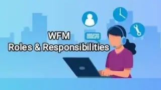 WFM (workforce management) analyst Roles & Responsibilities