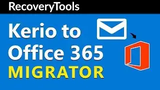 How to Migrate Kerio Connect to Office 365 using Kerio to Office 365 Migration Tool