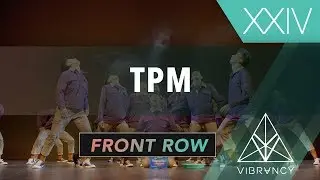 TPM | Vibe XXIV 2019 [@VIBRVNCY Front Row 4K]