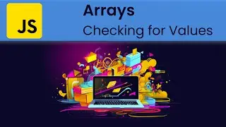 JavaScript - Arrays: Checking for Values and Indexing in Arrays