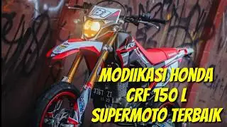 MODIFIKASI HONDA CRF 150 L SUPERMOTO TERBAIK.INSPIRASI.