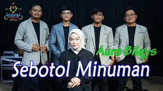 SEBOTOL MINUMAN - AURA BILQYS (Official Music Video Dangdut)