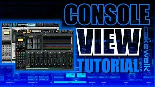 Console View Tutorial | Cakewalk by Bandlab