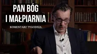 Komentarz Tygodnia: Pan Bóg i małpiarnia