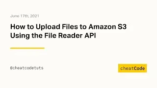 How to Upload Files to Amazon S3 Using the File Reader API