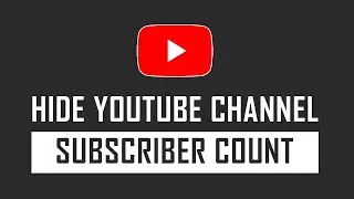 How to Hide YouTube Channel Subscriber Count?