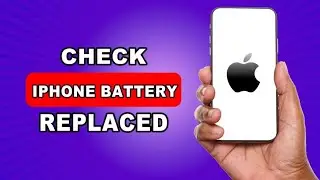 How To Check If iPhone Battery Has Been Replaced