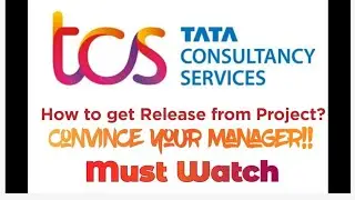 How to get Release from project in TCS  | Reasons for Release | Convience your Manager for Release.