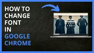 How To Change Font in Google Chrome in 2024