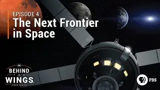 The Next Frontier in Space | Behind the Wings on PBS