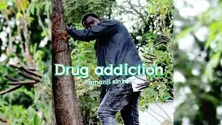 omanji sinkala-Drug addiction (music audio)