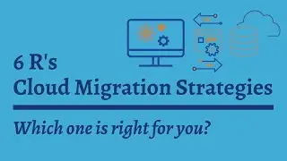 6 Rs | Cloud Migration Strategies | Which one is right for you? | Tech Primers