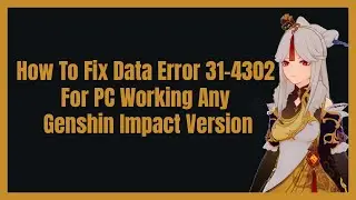 How To Fix Genshin Impact Data Error 31-4302 PC Any Version 100% Working Any Version