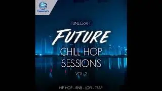 Tunecraft Future Chill Hop Sessions Vol 2