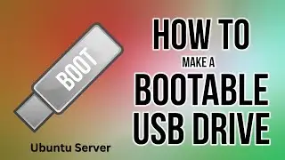How to Create a Ubuntu Server Bootable USB Drive (Tutorial)!