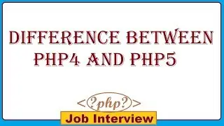 12. Explain the Difference Detween PHP4 and PHP5