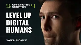 Character Creator 4 Work in Progress - Level Up Digital Humans