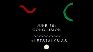 Day 30 of #LetsTalkBias