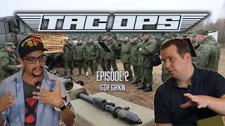 Tac Ops Show Episode 2 - Who is Igor Girkin (Strelkov), and Can Ukraine Win?