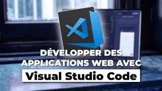 Développer des applications et des sites web avec Visual Studio Code