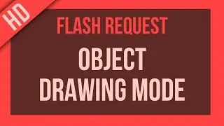 Flash Request: Object Drawing Mode