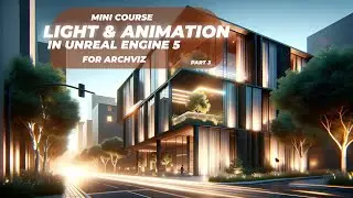 How to create dynamic light and animation in Unreal Engine 5 | ArhiTeach mini course | Lesson 3