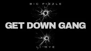 BiC Fizzle - Get Down Gang (feat. Li Rye) [Official Audio]