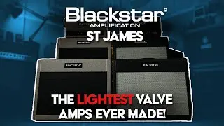 The Lightest Valve Amps EVER Made?! | Blackstar St James Series