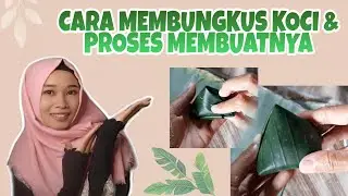 Cara Membungkus Koci dan Proses Membuatnya