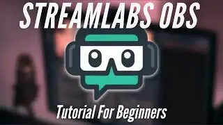 Streamlabs Obs Tutorial For Beginners